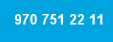 970 751 22 11 970 751 22 11